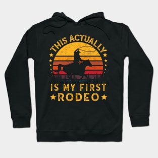 This Actually Is My First Rodeo Hoodie